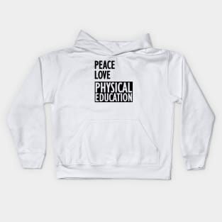 Physical Education - Peace love physical education Kids Hoodie